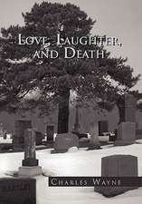 Wayne, C: Love, Laughter, and Death