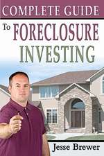 Complete Guide to Foreclosure Investing