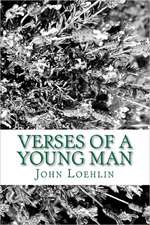 Verses of a Young Man: A Collection of Short Stories, Poems, and Other Dangerous Things.