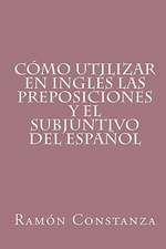 Como Utilizar En Ingles Las Preposiciones y El Subjuntivo del Espanol