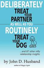 Deliberately Treat Your Partner as Well as You Routinely Treat Your Dog