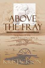 Above the Fray, a Novel of the Union Balloon Corps, Part One