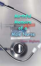 Mirthful Memoirs of a Male Nurse