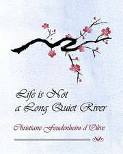 Life Is Not a Long Quiet River