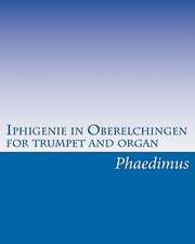 Iphigenie in Oberelchingen, for Trumpet and Organ