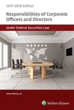 Responsibilities of Corporate Officers and Directors Under Federal Securities Law: 2017-2018 Edition