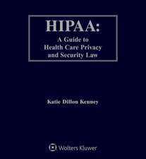 Hipaa: A Guide to Health Care Privacy and Security Law