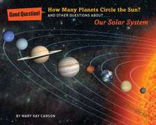 How Many Planets Circle the Sun?: And Other Questions about Our Solar System