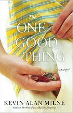 The One Good Thing: A Novel