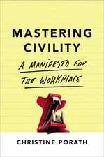 Mastering Civility: A Manifesto for the Workplace