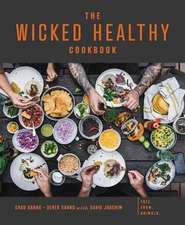 The Wicked Healthy Cookbook: Free. From. Animals.