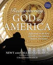 Rediscovering God in America: Reflections on the Role of Faith in Our Nation's History and Future