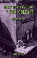 Ghost Hunter's Guide to New Orleans: Revised Edition