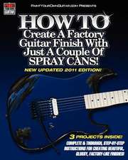 How to Create a Factory Guitar Finish with Just a Couple of Spray Cans!