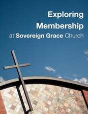 Exploring Membership: At Sovereign Grace Church