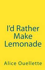 I'd Rather Make Lemonade