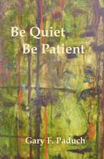 Be Quiet - Be Patient