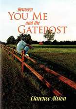 Alston, C: Between You, Me and the Gatepost