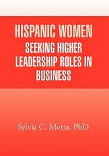 Motta, S: Hispanic Women Seeking Higher Leadership Roles in