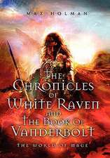 Holman, M: Chronicles of White Raven and the Book of Vanderb