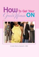 Morris-Newsom Mba, C: How to Get Your Grown Woman On