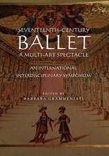 Grammeniati, B: Seventeenth-Century Ballet A multi-art spect