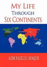 My Life Through Six Continents