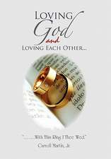 Martin, C: Loving God and Loving Each Other