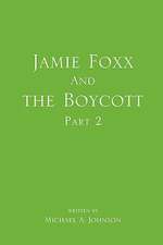 Jamie Foxx and the Boycott Part 2