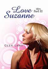 Laws, G: Love Suzanne (Part III)