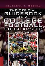 The Official Guidebook to a College Football Scholarship