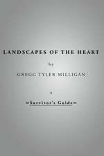 Landscapes of the Heart - A Survivor's Guide