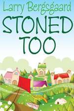 Stoned Too