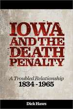 Iowa and the Death Penalty - A Troubled Relationship - 1834 - 1965