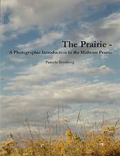 The Prairie - A Photographic Introduction to the Midwest Prairie