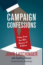 Campaign Confessions: Tales from the War Rooms of Politics