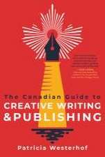 The Canadian Guide to Creative Writing and Publishing