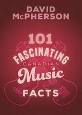 101 Fascinating Canadian Music Facts