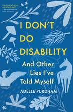 I Don't Do Disability and Other Lies I've Told Myself