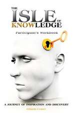 The Isle of Knowledge Participant's Workbook: A Journey of Inspiration and Discovery