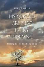 His Mercies Are New Every Morning: Finding God in Our Daily Lives