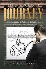 Turnaround Journey: Discovering a Path for Effective Church Leadership