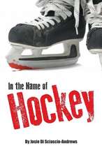 In the Name of Hockey - A Closer Look at Emotional Abuse in Boys' Hockey and Other Sports.