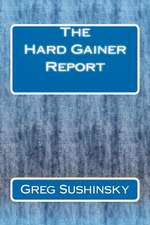 The Hard Gainer Report