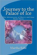 Journey to the Palace of Ice: The Adventures of Marcy and Sara