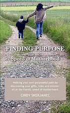 Finding Purpose at the Speed of Motherhood