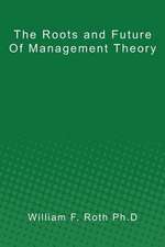 The Roots and Future of Management Theory