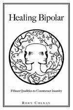 Healing Bipolar 15 Qualities to Counteract Insanity