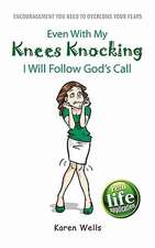 Even with My Knees Knocking I Will Follow God's Call