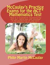 McCaulay's Practice Exams for the ACT* Mathematics Test